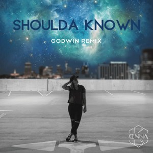 Shoulda Known (Godwin Remix)