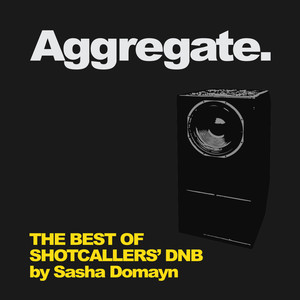Aggregate - The Best of Shotcallers' Dnb
