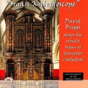 "Organ Kaleidoscope" / The Organ of Gloucester Cathedral