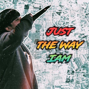 Just the Way Iam (Explicit)