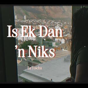 Is Ek Dan 'n Niks