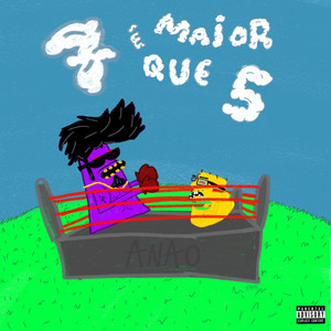 7 É Maior Que 5 (Explicit)