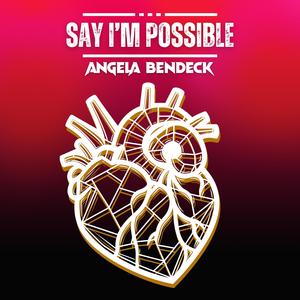 SAY I'M POSSIBLE