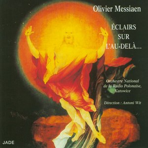 Olivier Messiaen - Illuminations of the Beyond