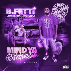 Mind Ya Bidness (feat. Richie Rich & Big Tonka) [Slowed and Chopped Version] [Explicit]