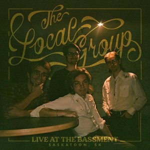 The Local Group Live at the Bassment in Saskatoon (Explicit)