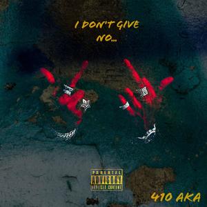 I Don't Give No.... (Explicit)