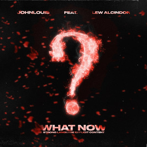 What Now (feat. Lew Alcindor) [Explicit]