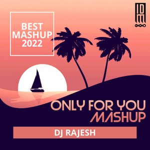 Only For You (Mashup)