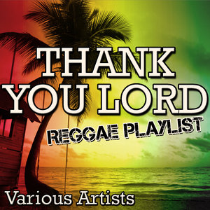 Thank You Lord: Reggae Playlist