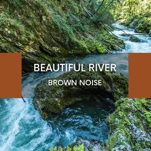 Beautiful River Sounds & Brown Noise (Loopable)