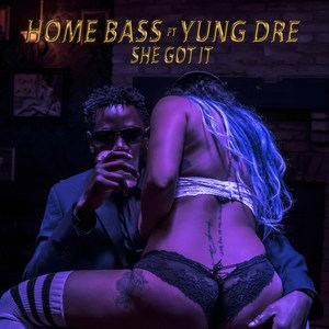 She Got It (feat. Yung Dre) (Explicit)