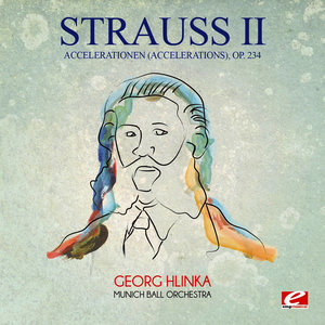 Strauss: Accelerationen (Accelerations), Op. 234 (Digitally Remastered)