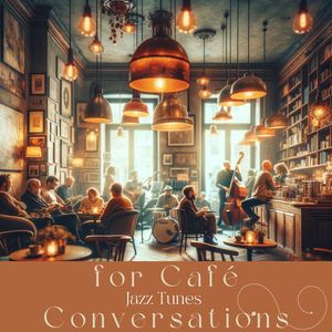 Jazz Tunes for Café Conversations