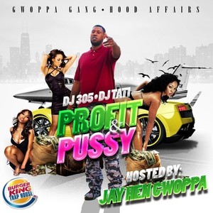 Profit & P***y (Hosted By Jay Hen Gwoppa)