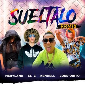 Sueltalo(feat. Meryland, Lord Obito & El Z) (Remix|Explicit)