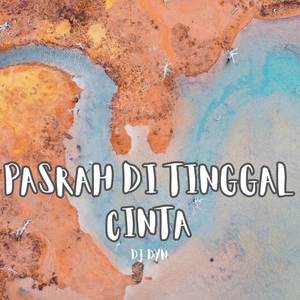 Pasrah Di Tinggal Cinta (Remix)