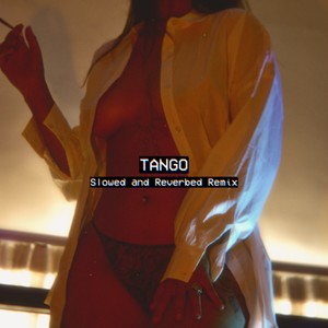 Tango (Slowed and Reverbed Remix|Explicit)