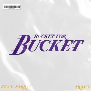 BUCKET FOR BUCKET (feat. Travy)