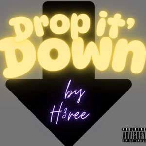 Drop it' Down (Explicit)