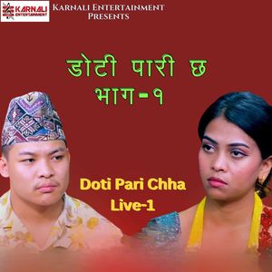 Doti Pari Chha ,Pt.1 (Live)