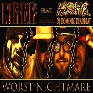Worst Nightmare(feat. Lex The Hex Master & DJ Dominic Deadbeat) (Explicit)
