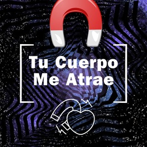 Tu Cuerpo Me Atrae