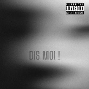DIS MOI !