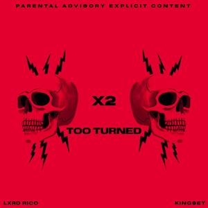 Too Turned X2 (feat. Yung Rico Worldwide) [Explicit]