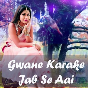 Gwane Karake Jab Se Aai