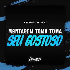 MONTAGEM TOMA TOMA SEU GOSTOSO (Explicit)