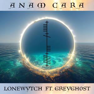 Anam Cara (feat. Greygh0st)