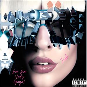 NA NA (Lady Gaga) (Explicit)