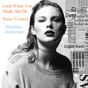 Look What You Made Me Do (Piano Version)