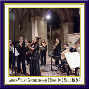 Concerto grosso in D Minor, Op. 3 No. 11, RV 565 - Concerto grosso in D Minor, Op. 3 No. 11, RV 565: I. Allegro - Adagio e spiccato - Allegro (Live) (Live)