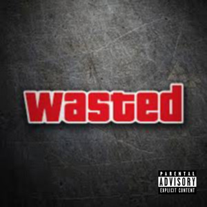 Wasted (Explicit)