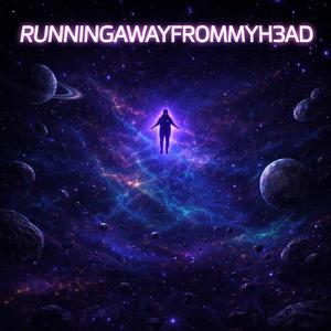 RUNNINGAWAYFROMMYH3AD (Explicit)