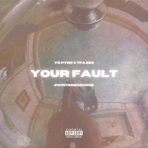 Your Fault (feat. TFA 223) (Explicit)