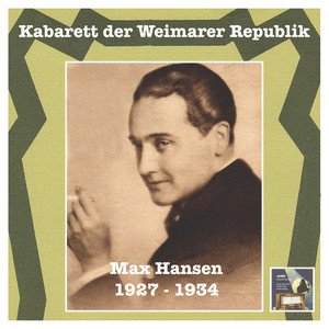 CABARET OF THE WEIMAR REPUBLIC - War'n sie schon mal in mich verliebt? – Max Hansen (1927-1934)