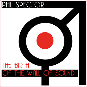 The Birth of The Wall of Sound