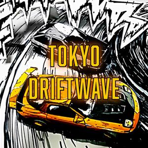 TOKYO DRIFTWAVE