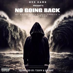 No Going Back (feat. Dashee Ross & DJ OVO Blood) [Explicit]