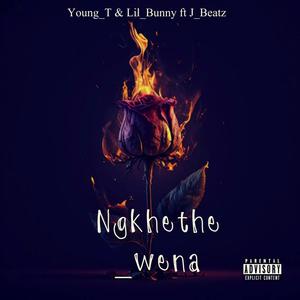 Ngkhethe_wena (feat. Lil Bunny & J_Beats) (Explicit)