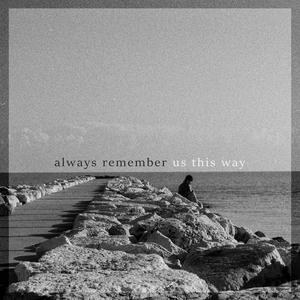 always remember us this way (piano version)