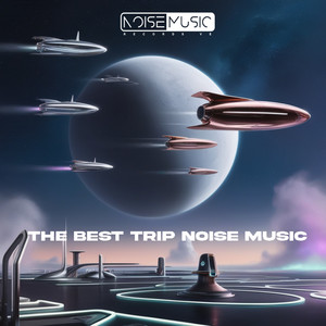 THE BEST TRIP NOISE MUSIC (Explicit)