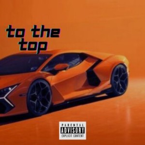 To the Top (Explicit)