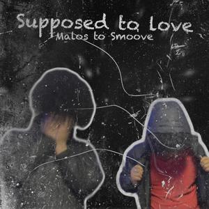 Supposed to Love