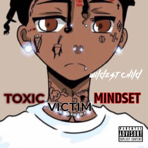 TOXIC VICTIM MINDSET (Explicit)