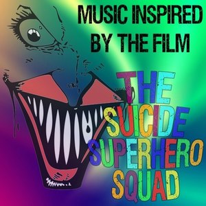 Music Inspired by the Film- The Suicide Superhero Squad (Explicit)