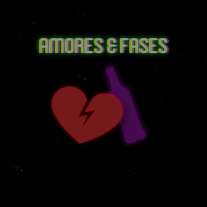 Amores & Fases (Explicit)